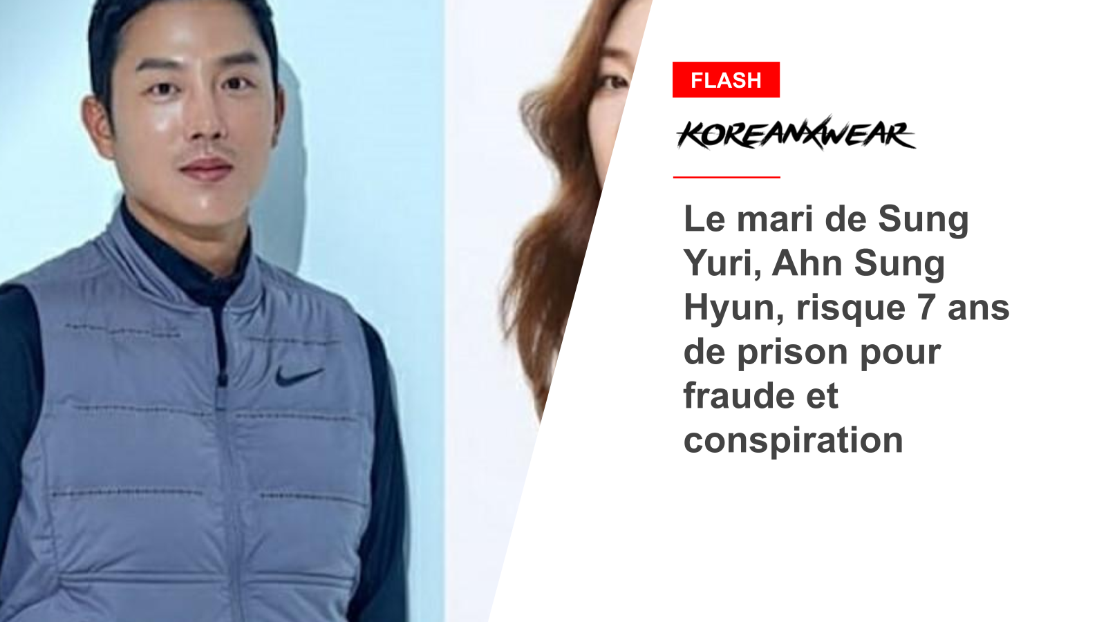 Le mari de Sung Yuri, Ahn Sung Hyun, risque 7 ans de prison pour fraude et conspiration