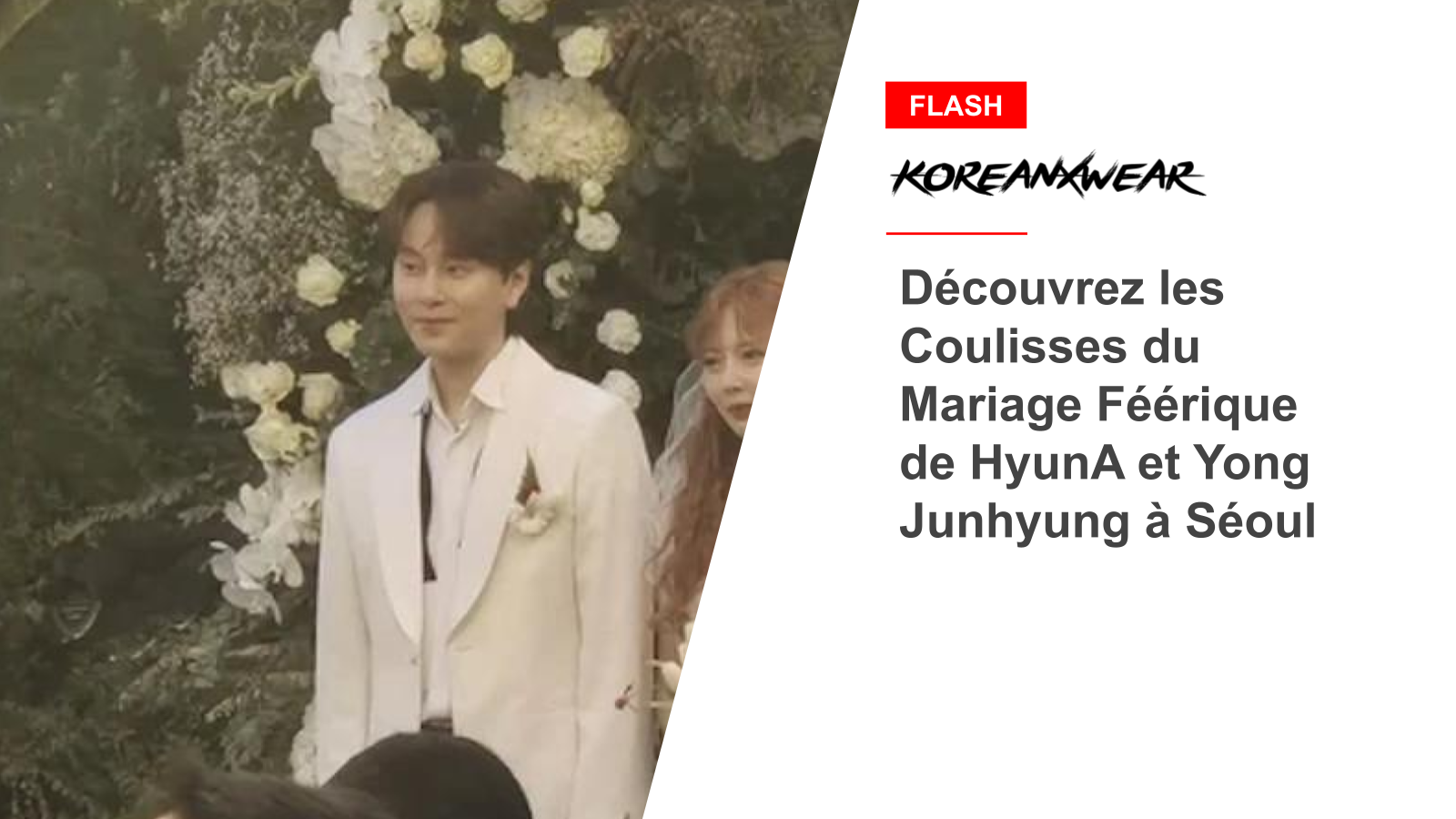 Go Behind the Scenes of HyunA and Yong Junhyung's Fairytale Wedding in Seoul 