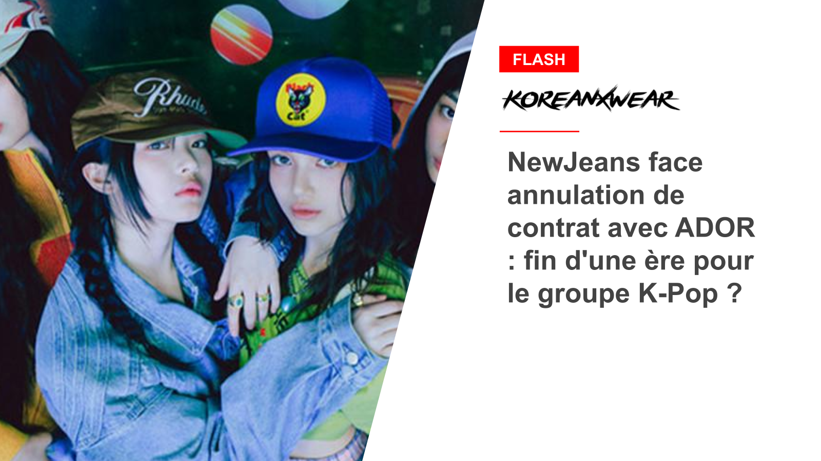 NewJeans face annulation de contrat avec ADOR : fin d'une ère pour le groupe K-Pop ?