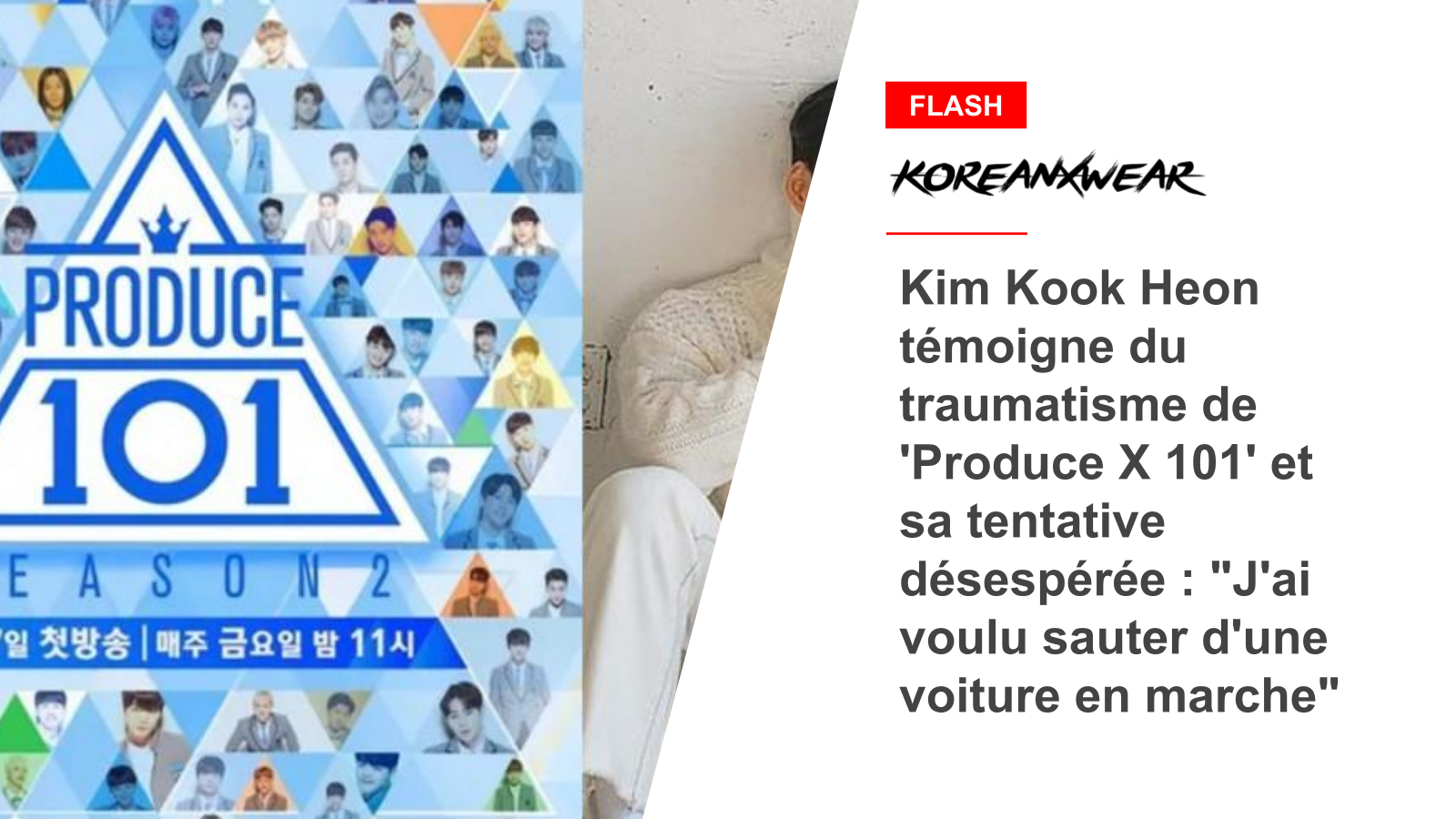 Kim Kook Heon témoigne du traumatisme de 'Produce X 101' et sa tentative désespérée : 