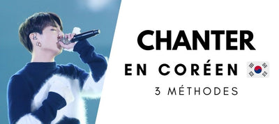 3 Méthodes pour Chanter en Coréen