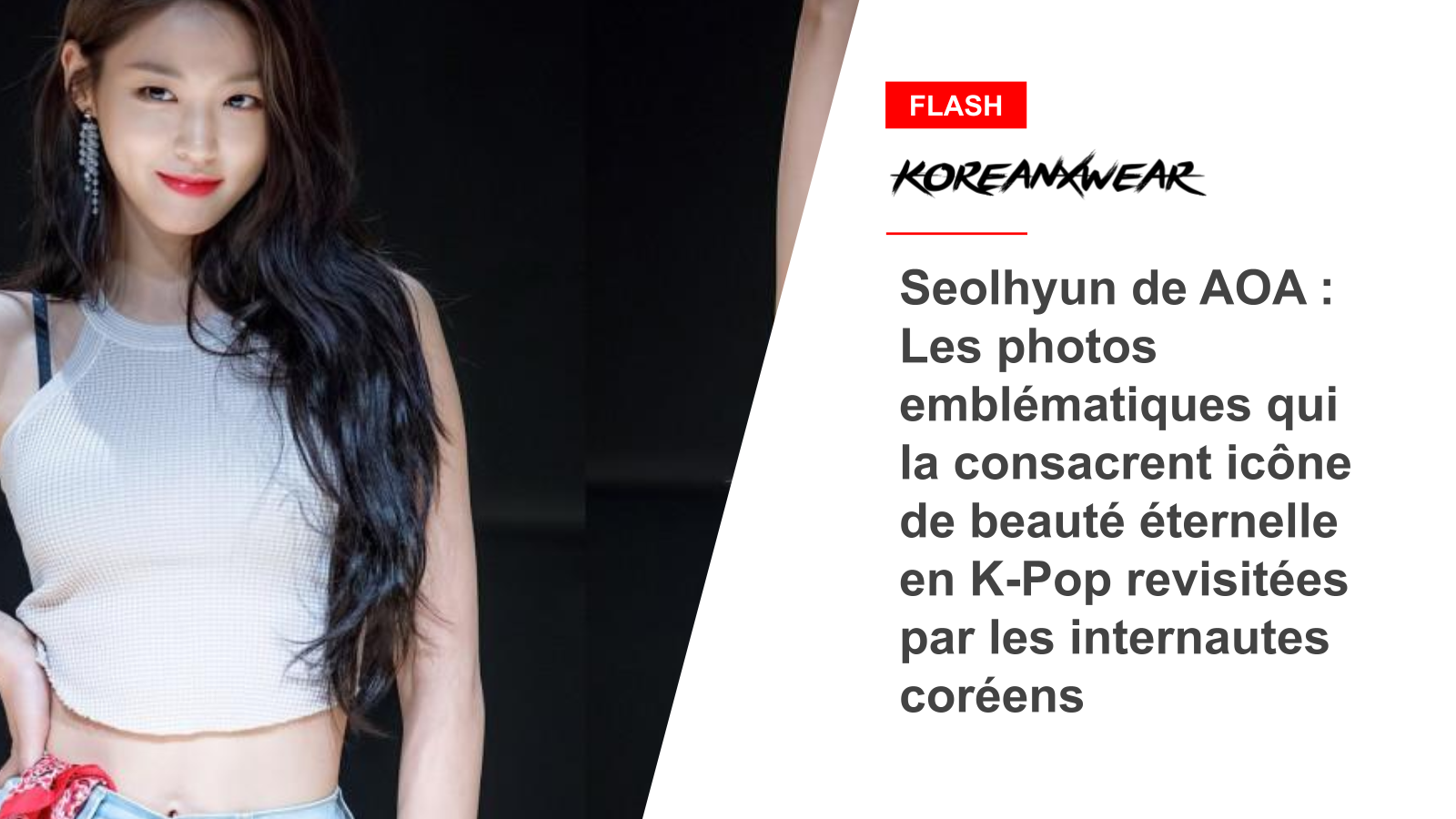 Seolhyun de AOA : Les photos emblématiques qui la consacrent icône de beauté éternelle en K-Pop revisitées par les internautes coréens