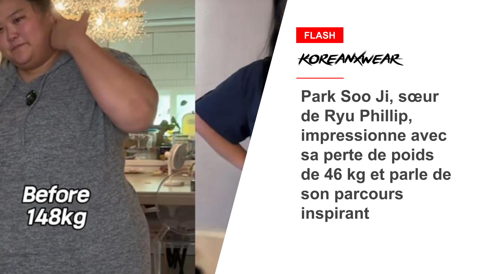 Park Soo Ji, sœur de Ryu Phillip, impressionne avec sa perte de poids de 46 kg et parle de son parcours inspirant