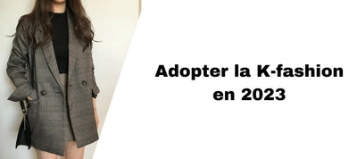 Adopter la mode coréenne en 2023 | Idées de look