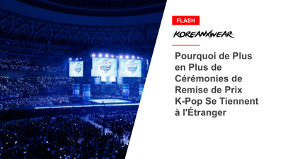 Pourquoi de Plus en Plus de Cérémonies de Remise de Prix K-Pop Se Tiennent à l'Étranger