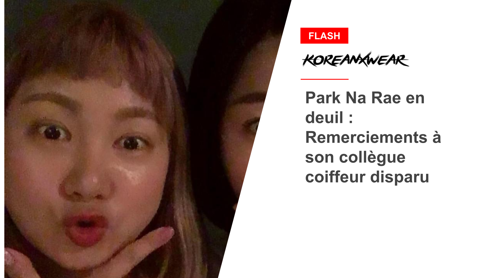 Park Na Rae en deuil : Remerciements à son collègue coiffeur disparu