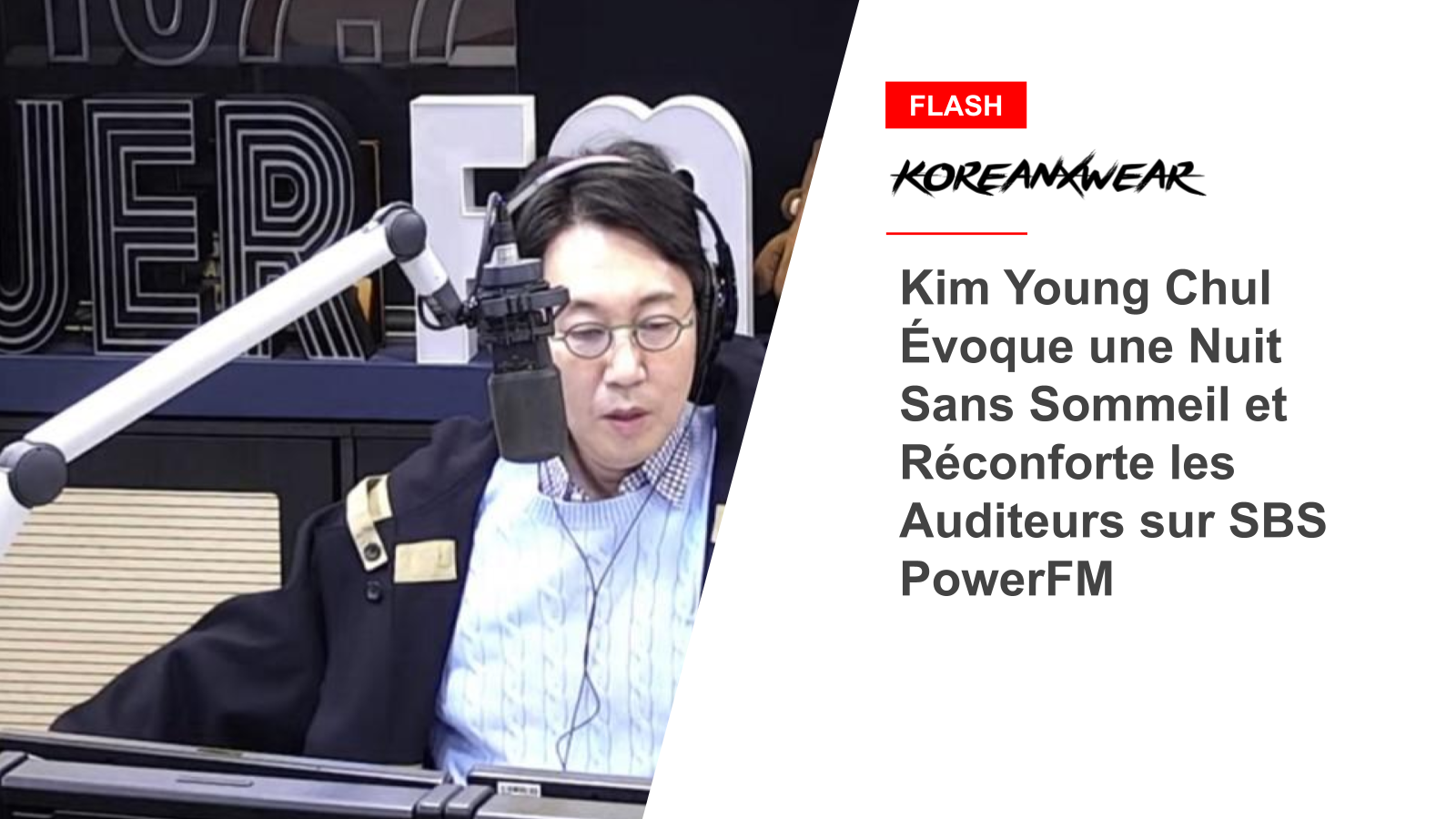 Kim Young Chul Évoque une Nuit Sans Sommeil et Réconforte les Auditeurs sur SBS PowerFM