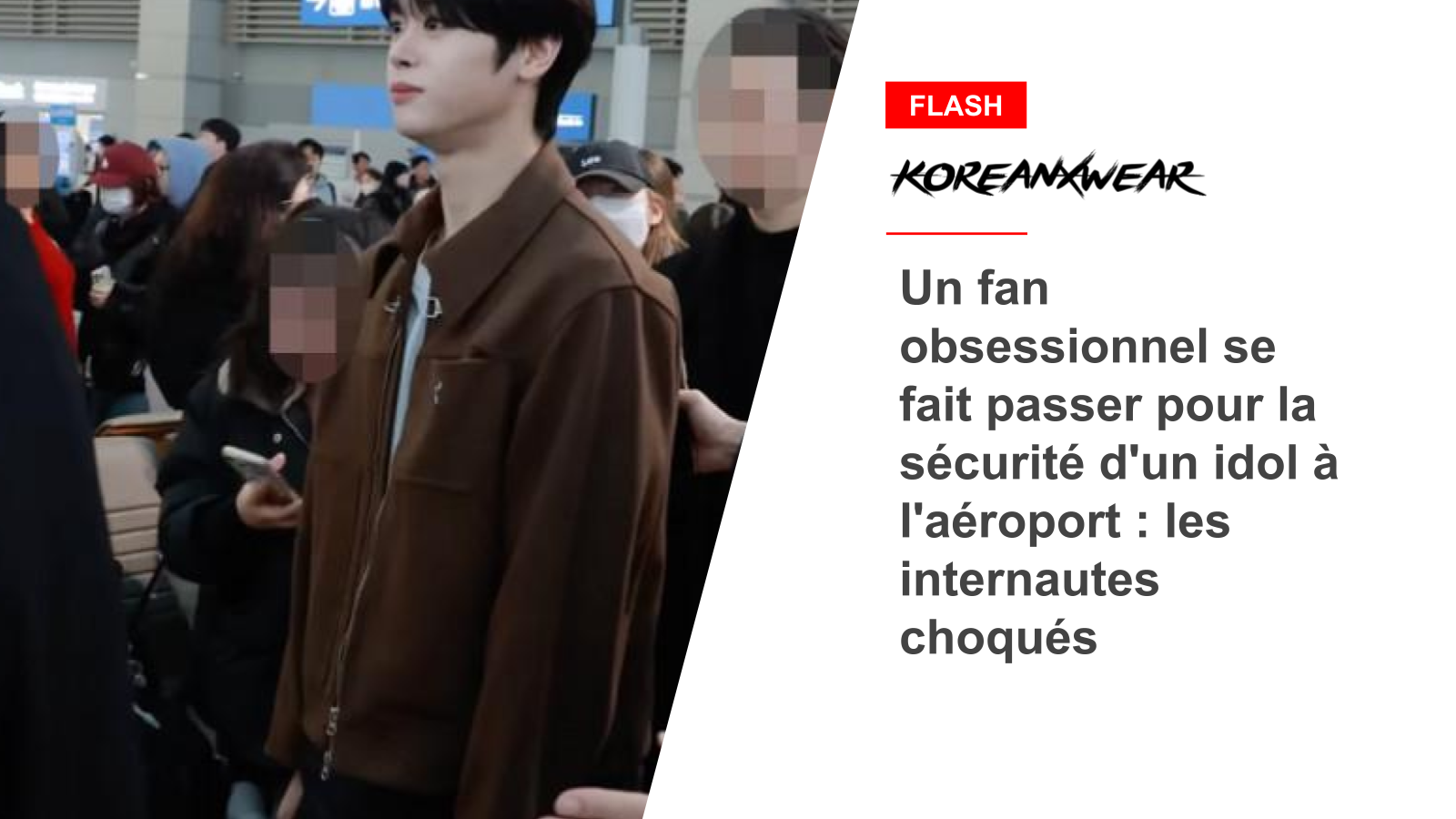 Un fan obsessionnel se fait passer pour la sécurité d'un idol à l'aéroport : les internautes choqués