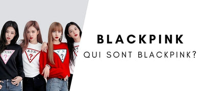 Qui sont les Blackpink ? Présentation, Histoire et KPOP