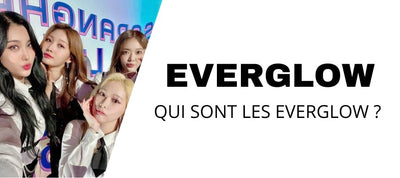 Qui sont les Everglow? Présentation Kpop et Histoire