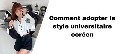 Comment adopter le style universitaire coréen